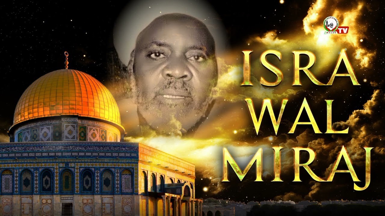 Isra wal mihraj (Voyage nocturne du Prophète Muhammad (PSL)) expliqué par Baye Niass (rla)