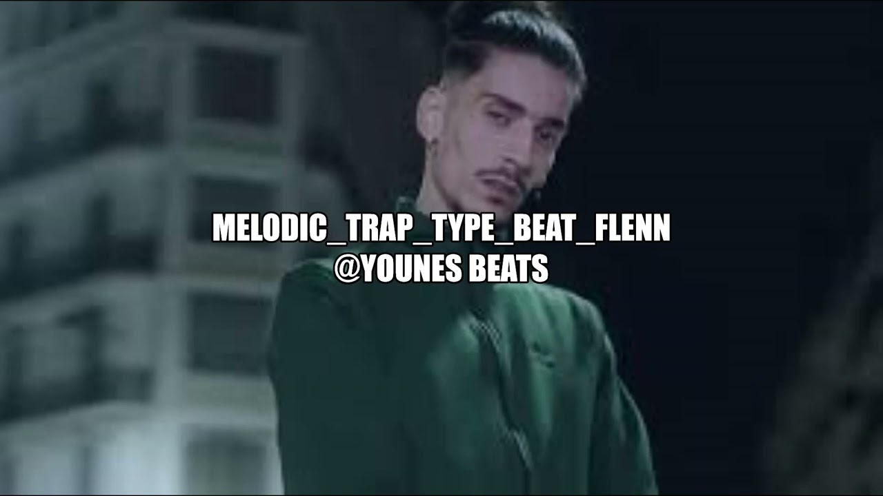 [FREE FOR PROFIT]MELODIC TRAP TYPE BEAT flenn (YOUNES BEATS )