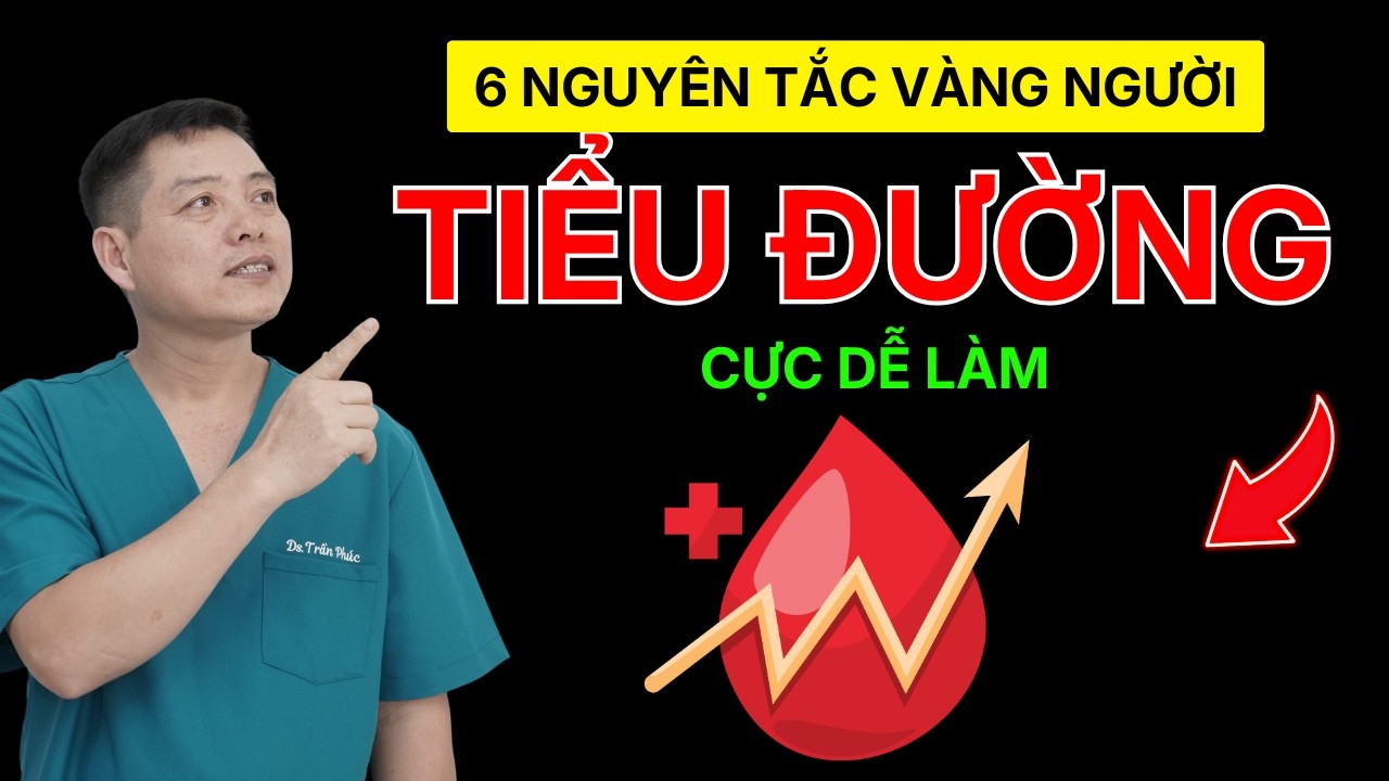 6 nguyên tắc vàng kiểm soát đường huyết | Dược sĩ Phúc