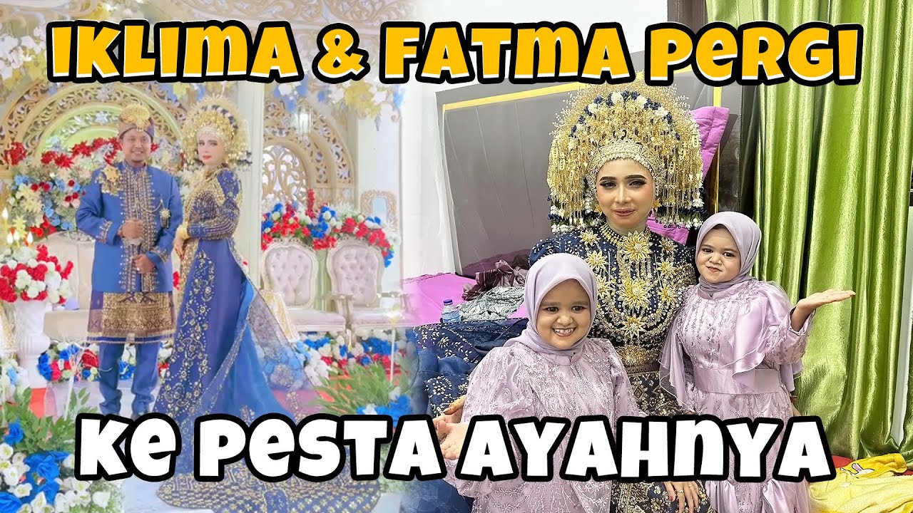 IKLIMA FATMA PERGI KE PESTA PERNIKAHAN AYAH DI ACEH 😍😍