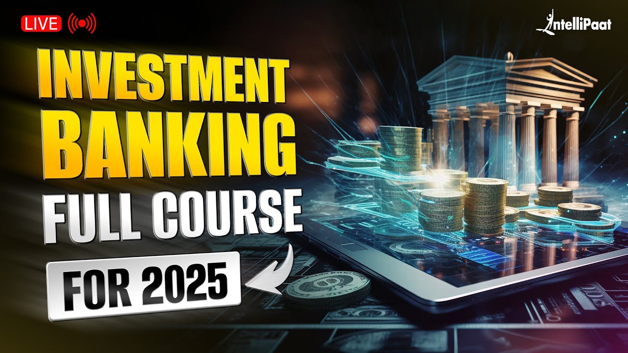Investment Banking Course 2025 | Free Investment Banking Courses For Beginners | Intellipaat