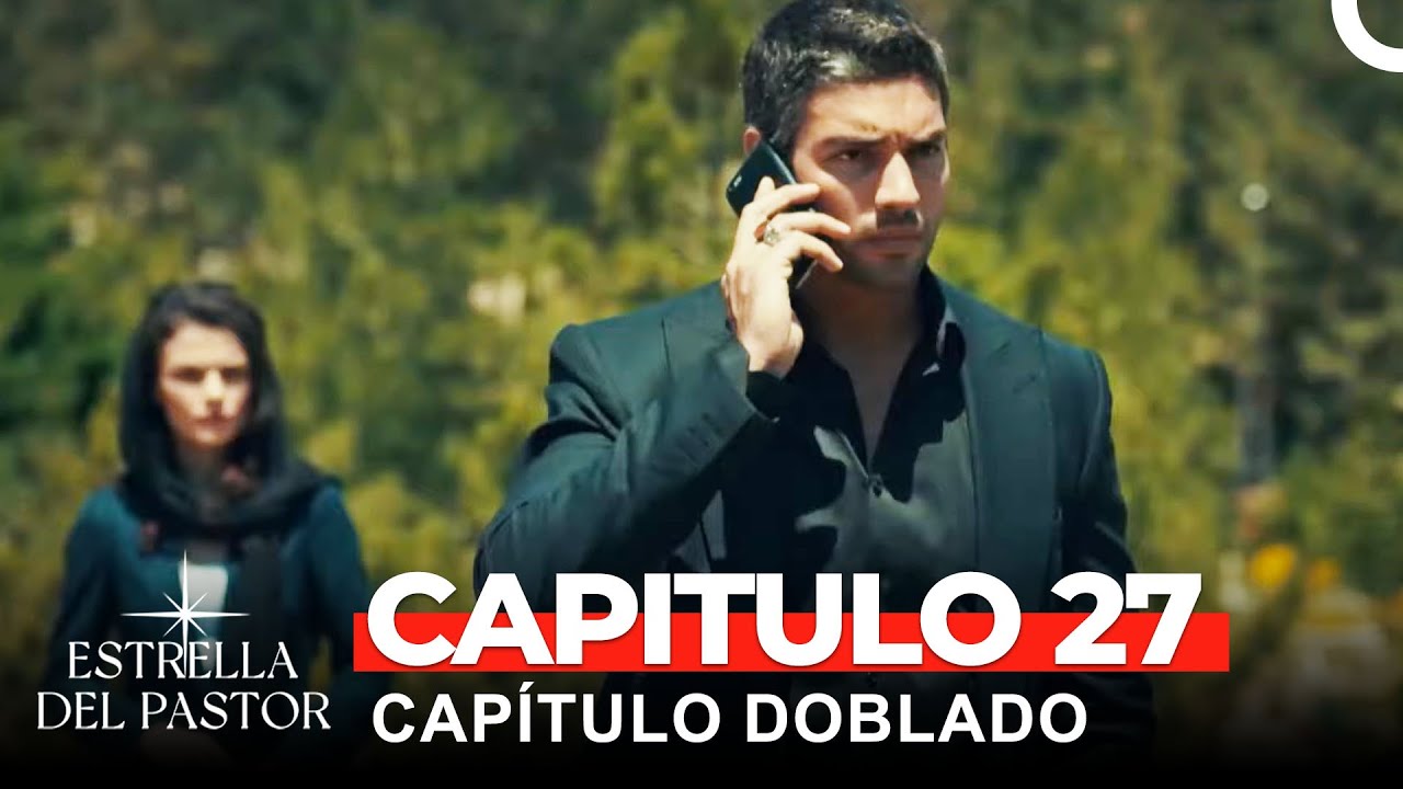Estrella Del Pastor Cap&iacute;tulo 27 (Doblado en Espa&ntilde;ol) (Versi&oacute;n Larga) (FINAL)