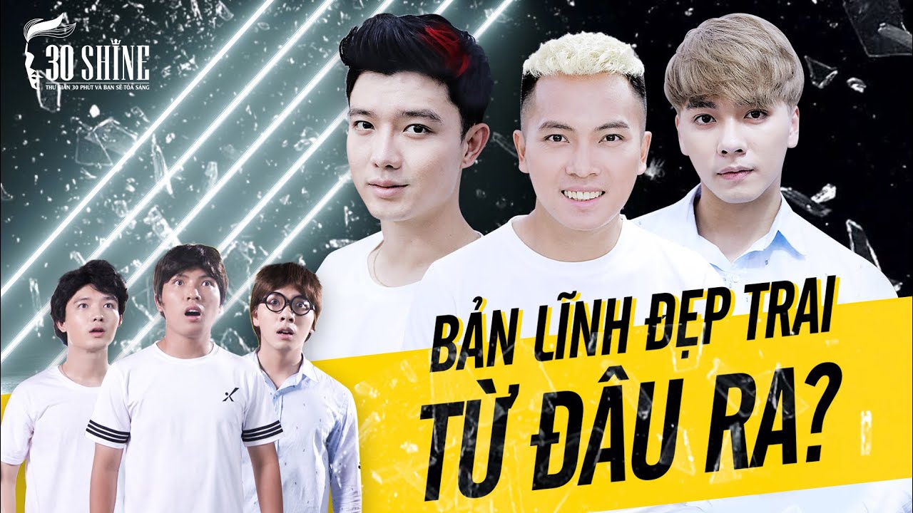BẢN LĨNH ĐẸP TRAI... TỪ Đ&Acirc;U RA? - BI MAX x ĐỖ KIM PH&Uacute;C x 30SHINE