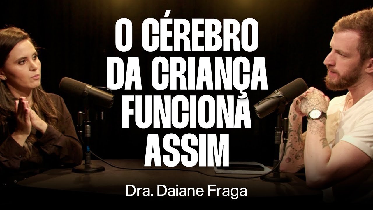 Neuroci&ecirc;ncias, Educa&ccedil;&atilde;o e Desenvolvimento Infantil - Dra. Daiane Fraga [Ep. 077]