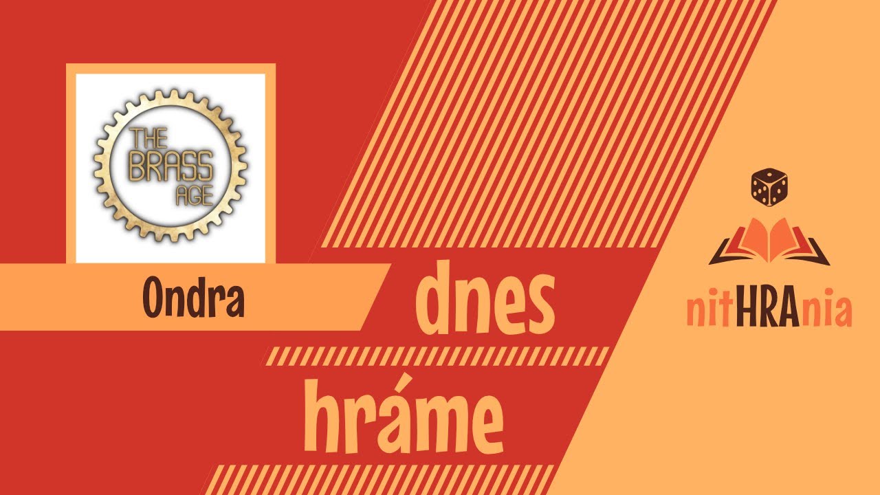 Dnes hráme - Brass Age (Ondra, solo)