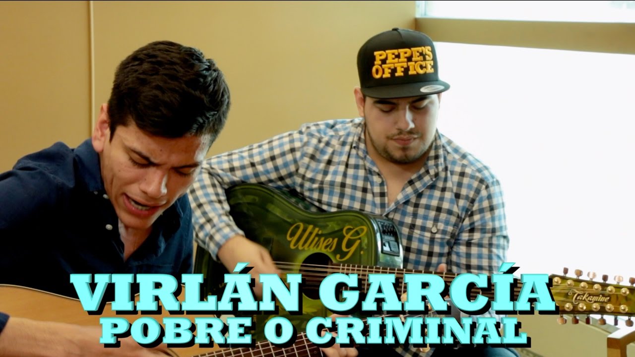 VIRLÁN GARCÍA - POBRE O CRIMINAL (Pepe's Office)