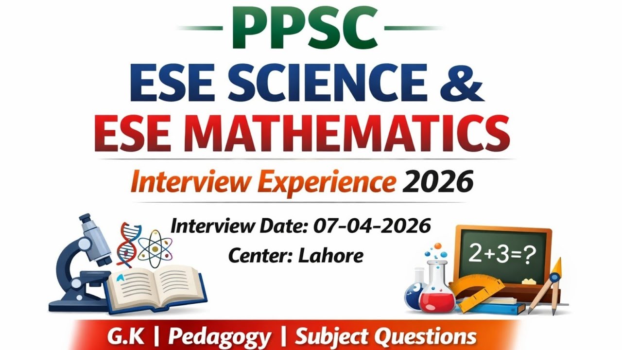 PPSC ESE Science & Mathematics today's Interview Questions 07-04-2026 | Lahore Center