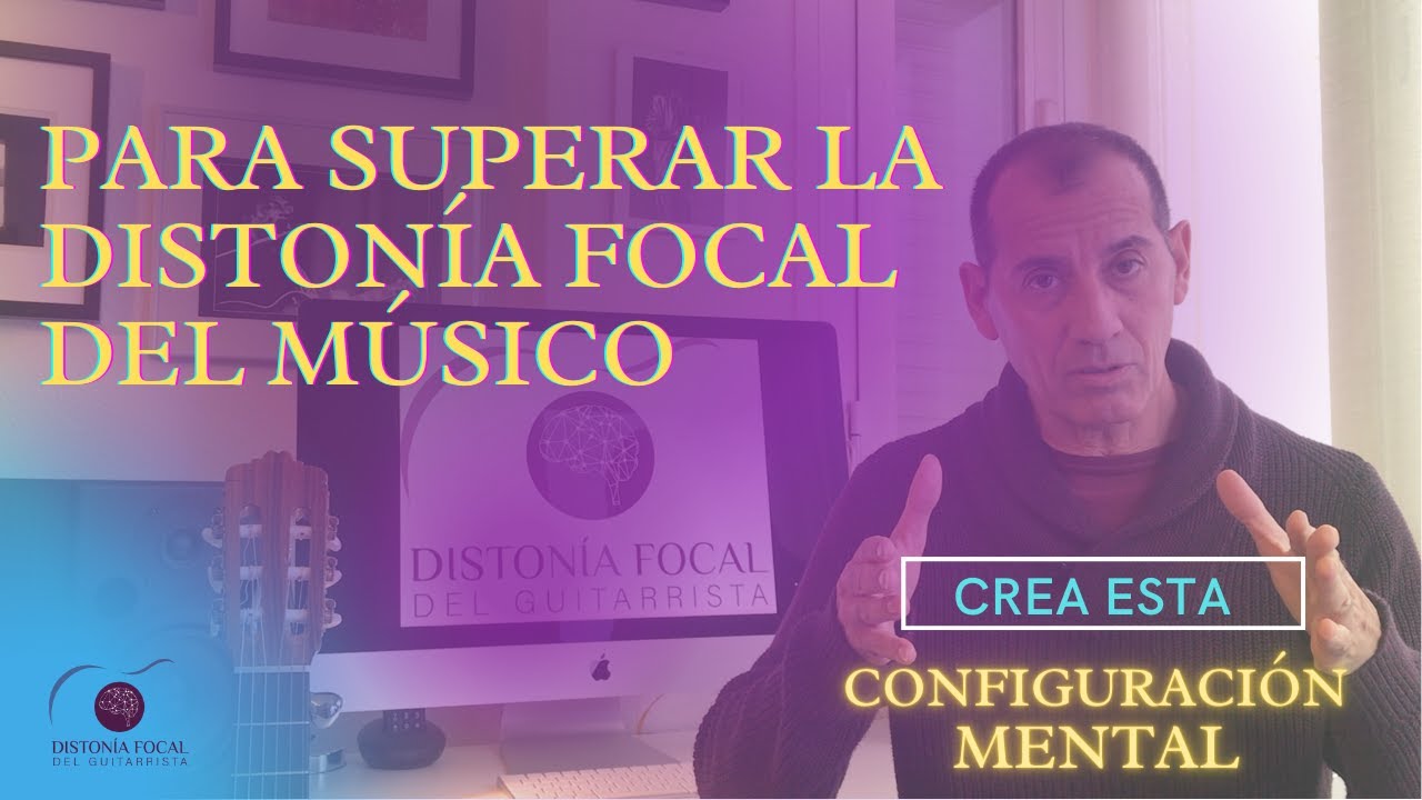 CONFIGURACIÓN MENTAL para superar la Distonía Focal del Músico