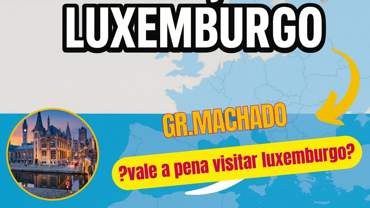 vale a pena visitar luxemburgo?