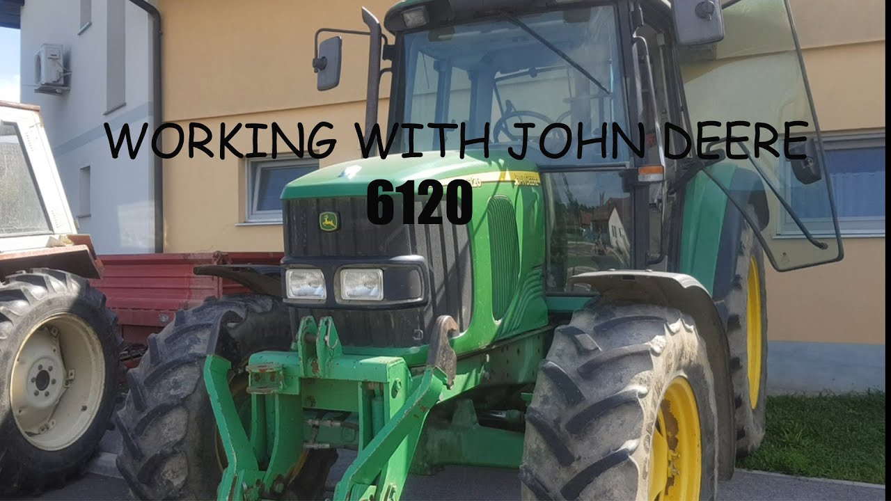 Working With John Deere 6120 SE