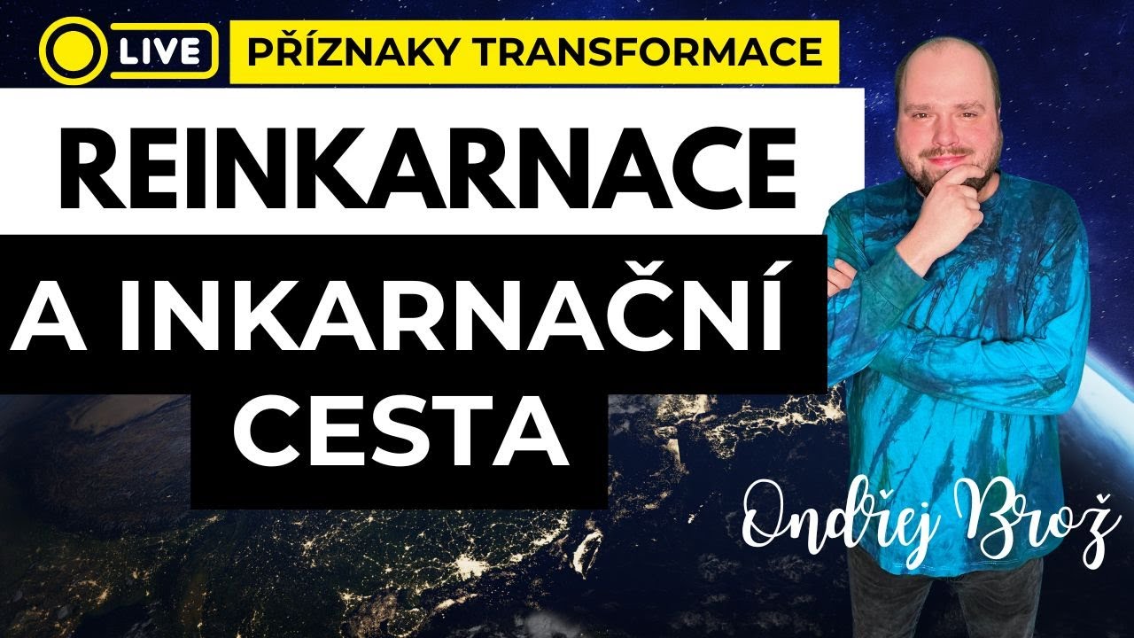 Ondřej Brož: Reinkarnace a inkarnačn&iacute; cesta