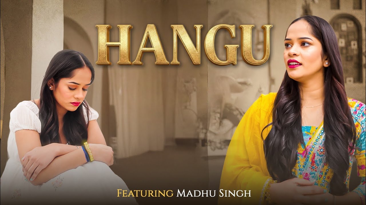 HANGU MUSIC VIDEO MADHU SINGH LASTEST PUNJABI Songs 2026