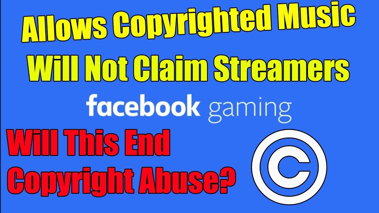 Facebook Gaming Allows Creators To Play Copyrighted Music Will This End Copyright Abuse?