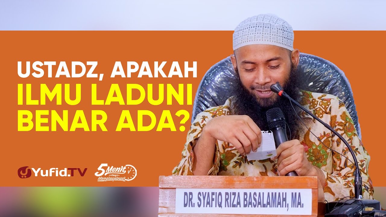 Ilmu Laduni - Ustadz Syafiq Riza Basalamah, M.A. - 5 Menit yang Menginspirasi
