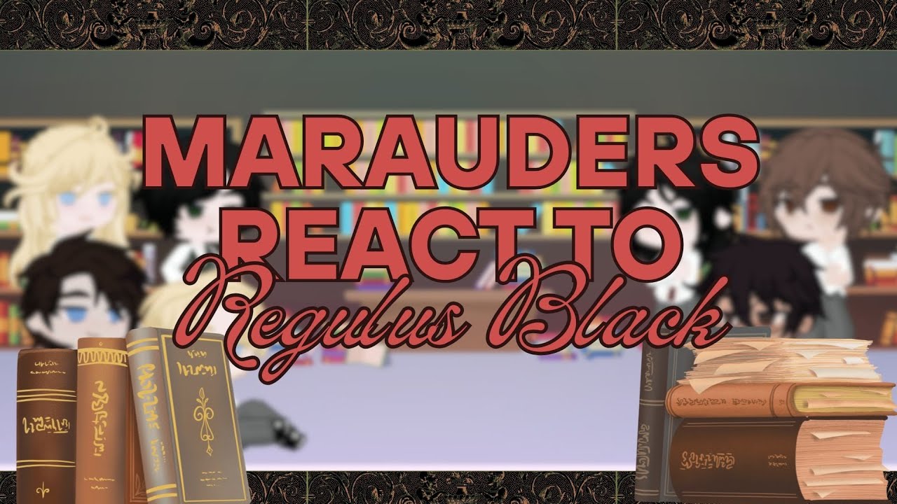 The Marauders react to Regulus Black