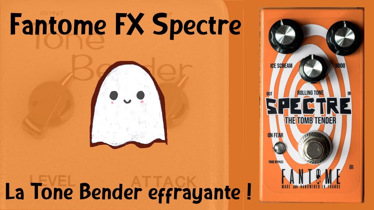 Fantome FX Spectre - la Tone Bender made in France qui fait peur !