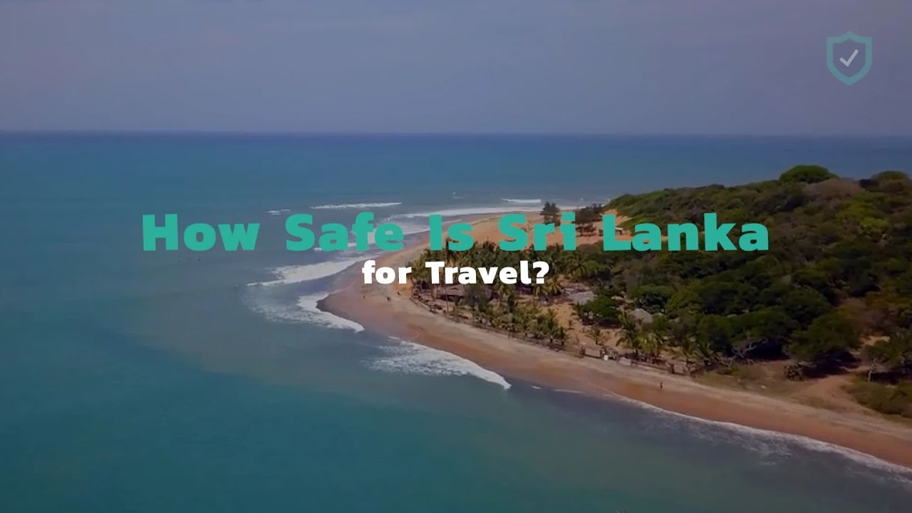 How Safe Is Sri Lanka for Travel?