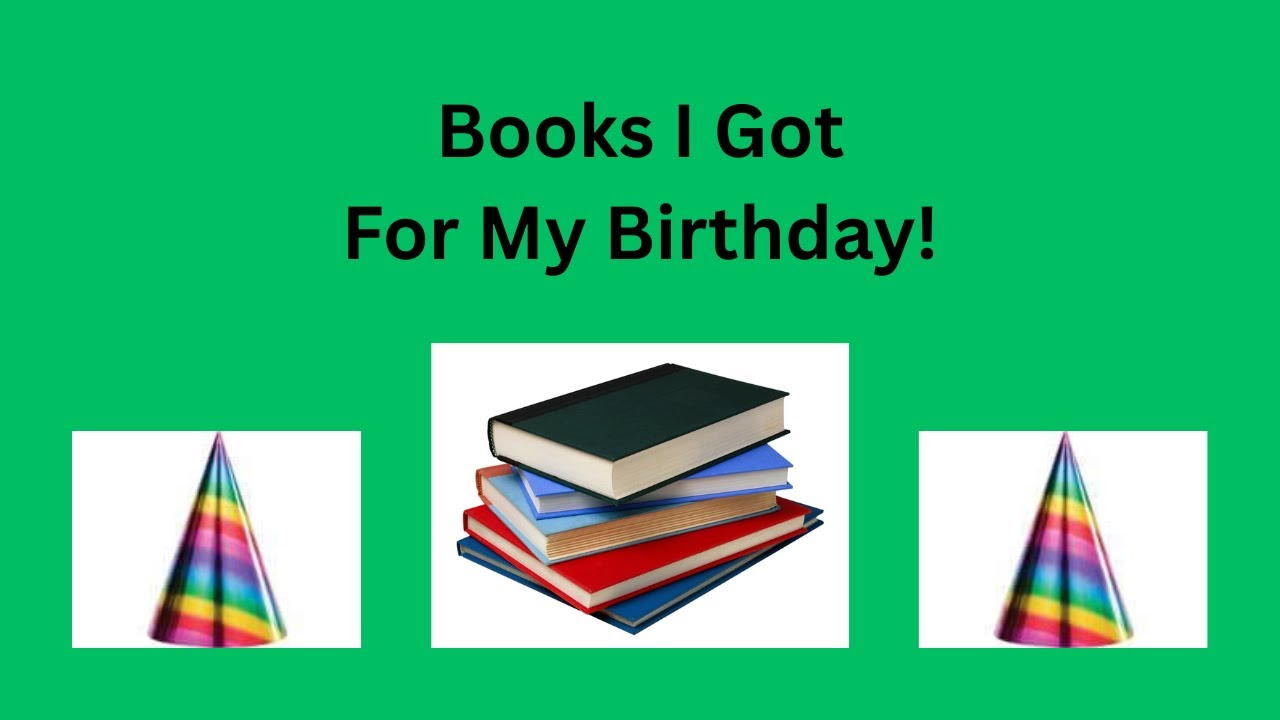 Birthday Books! (Books I Got For My Birthday!)