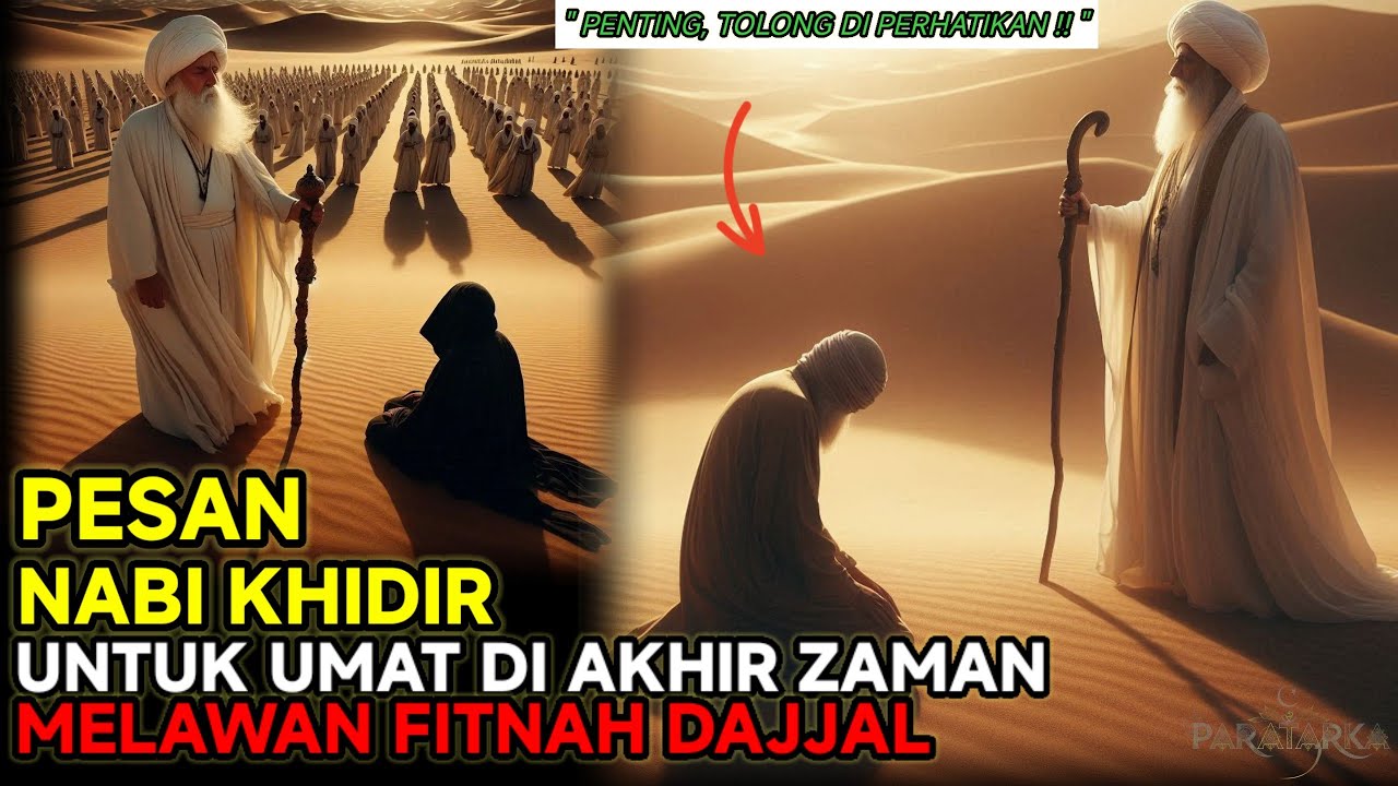 TOLONG DI PERHATIKAN❗ PESAN PESAN NABI KHIDIR UNTUK UMAT AKHIR ZAMAN SETELAH BERTEMU DAJJAL