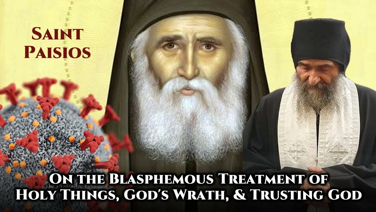 On the Blasphemous Treatment of Holy Things, God's Wrath, & Trusting God - St. Paisios the Athonite