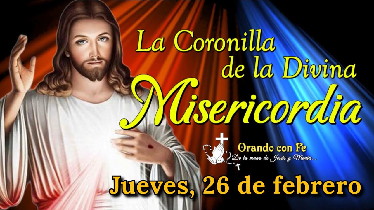 CORONILLA DE LA DIVINA MISERICORDIA, JUEVES 26 DE FEBRERO 2026.