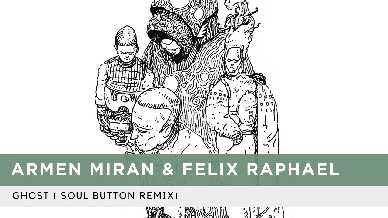 Armen Miran & Felix Raphael - Ghost (Soul Button Remix)