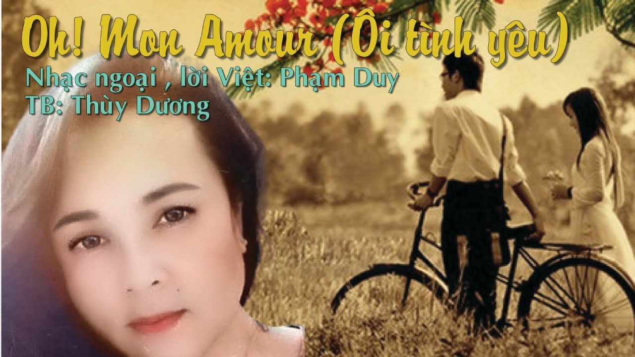 Oh Mon Amour - Ôi Tình Yêu (Nhạc Pháp, LV: Phạm Duy, TB: Thùy Dương)