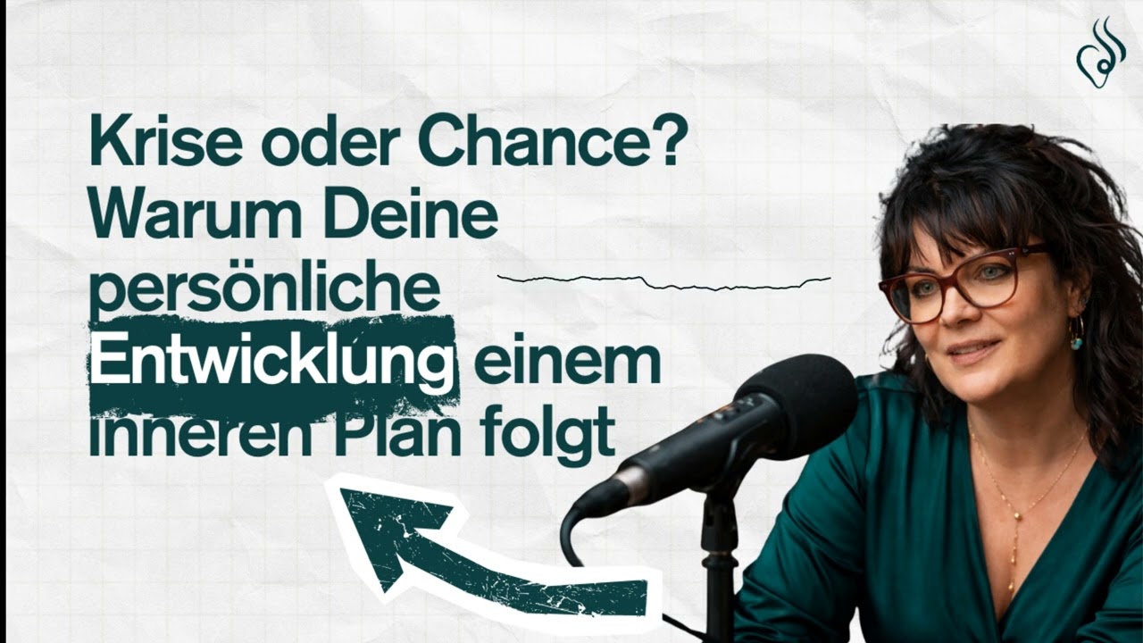 Lebenskrise oder Chance? Warum Deine persönliche Entwicklung einem inneren Plan folgt (Folge 341)