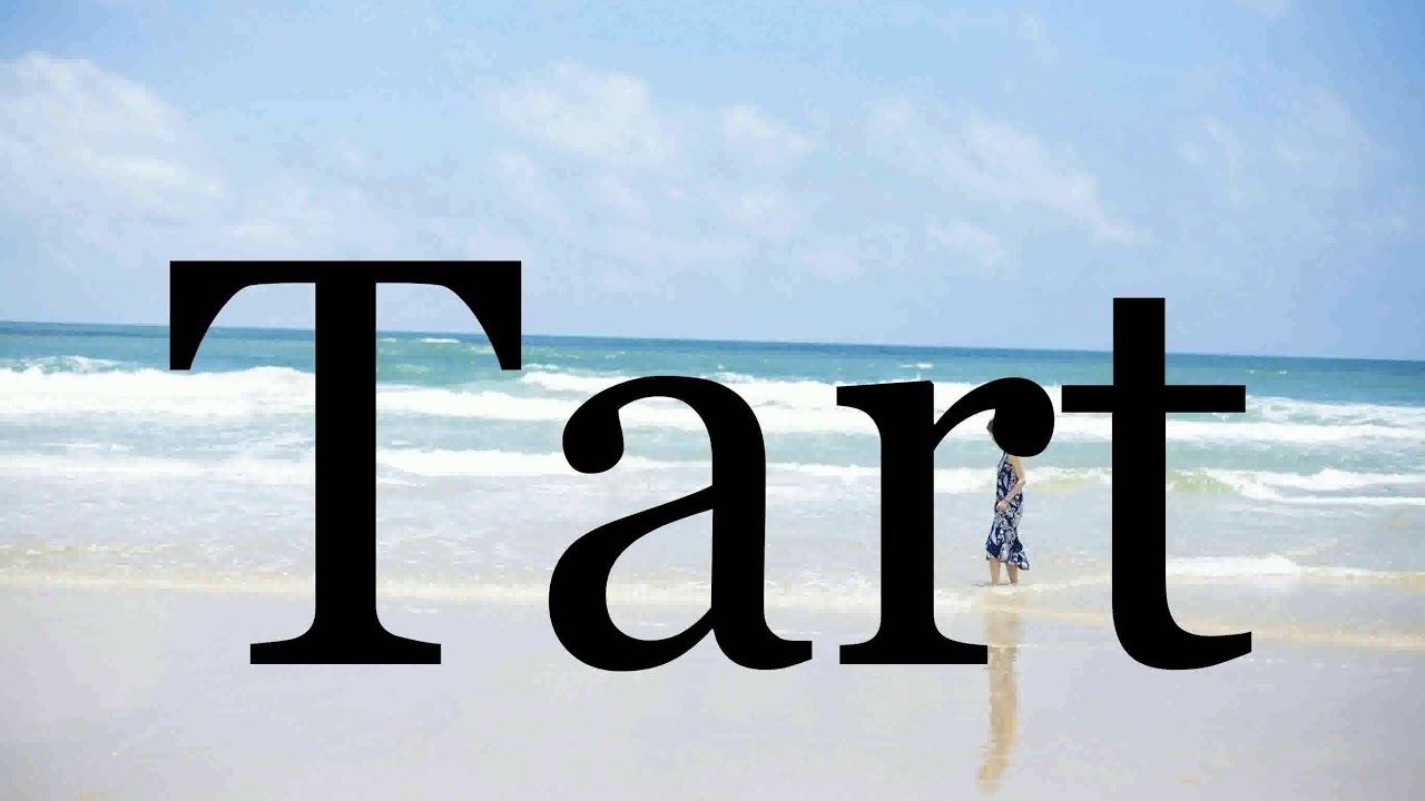 How To Pronounce Tart🌈🌈🌈🌈🌈🌈Pronunciation Of Tart