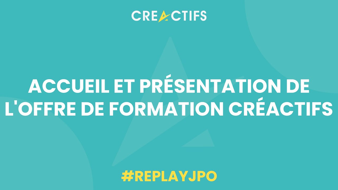 Accueil et présentation de l'offre de formation CréActifs - Replay JPO