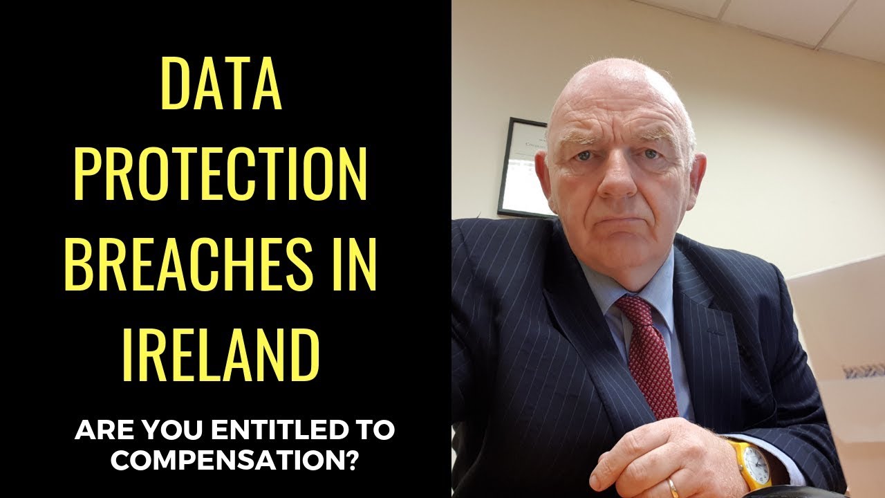 Data Protection Breaches in Ireland- Are You Entitled to Compensation?