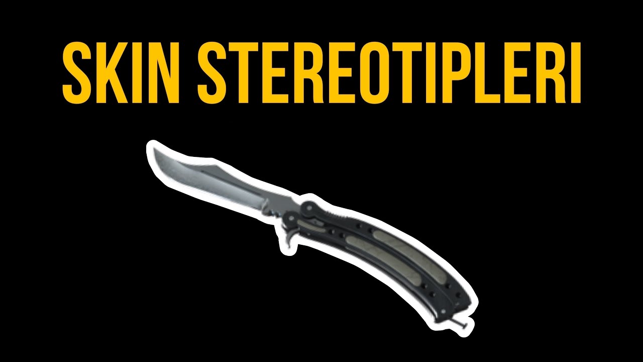 CS2 SKİN STEREOTİPLERİ (FİNAL) - Bıçaklar
