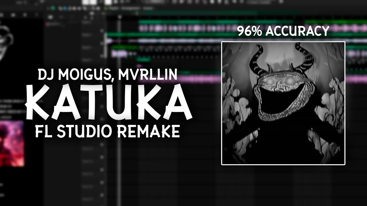 DJ MOIGUS, MVRLLIN - KATUKA (REMAKE 96% ACURACCY, FL STUDIO)