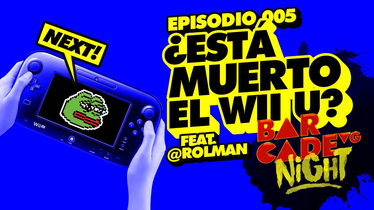 ¿Está MUERTO el Wii U? | BarcadeVG Night 005 feat. Rolman