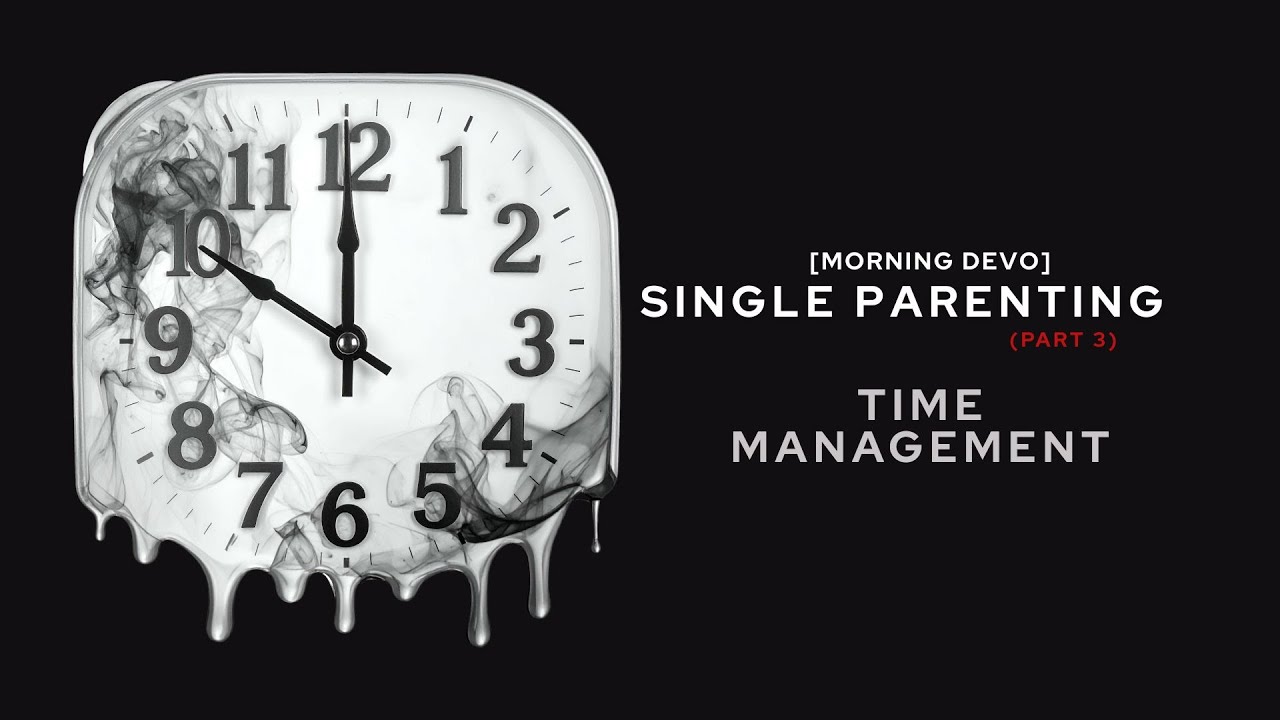 Single Parenting - part 3 [Morning Devo]