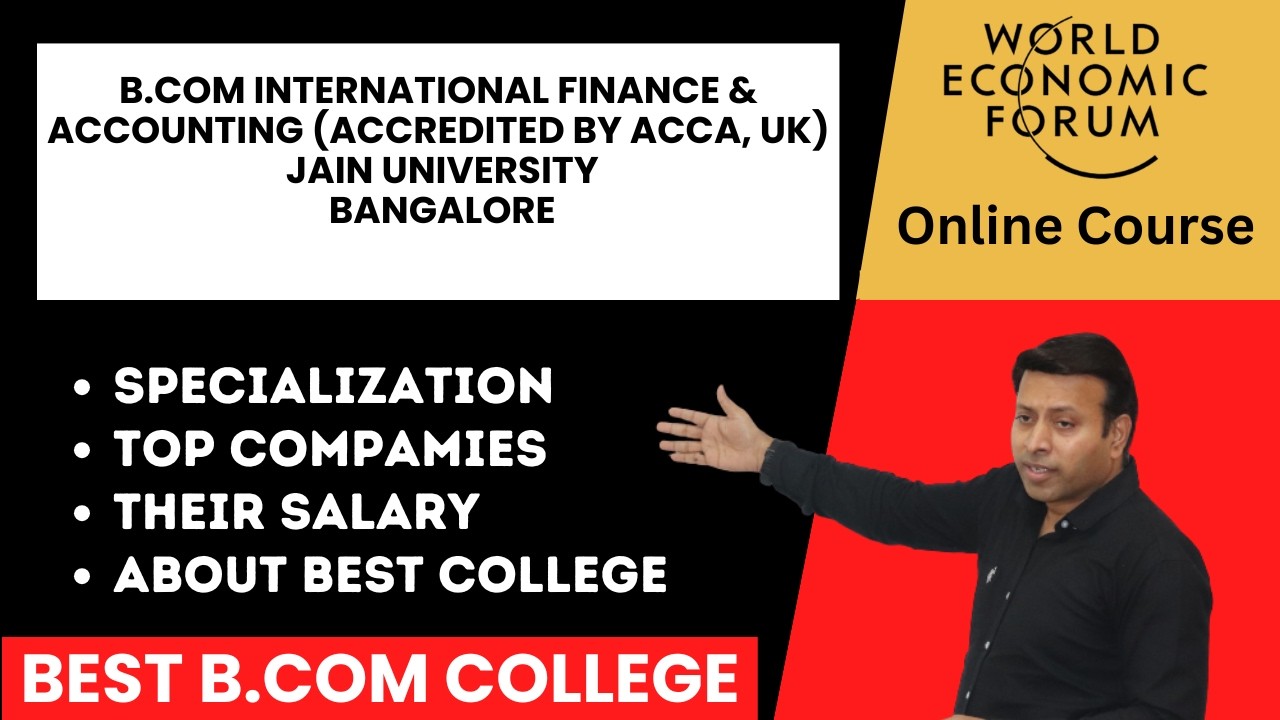 B.Com International Finance & Accounting (Accredited by ACCA, UK) at Jain University |