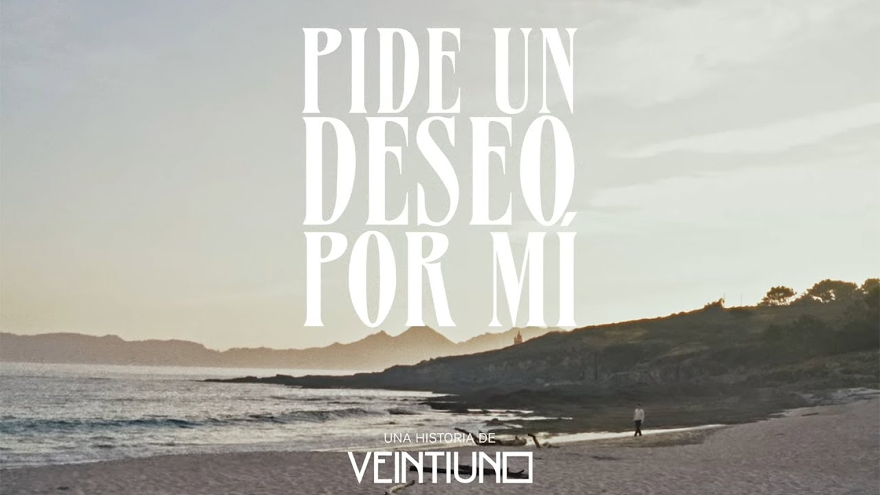 Veintiuno - Pide un deseo por mí (Videoclip Oficial)
