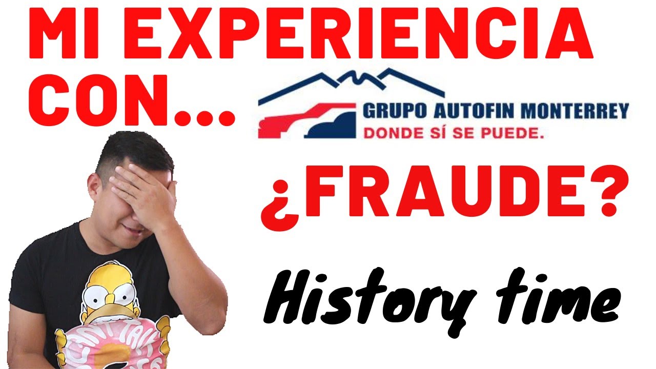 Autofin Monterrey  ¿Es fraude?  🤔😬😟 History Time