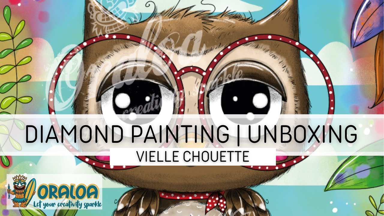 Unboxing | Diamond Painting | Oraloa | Vielle Chouette de Marion Lepage 😍