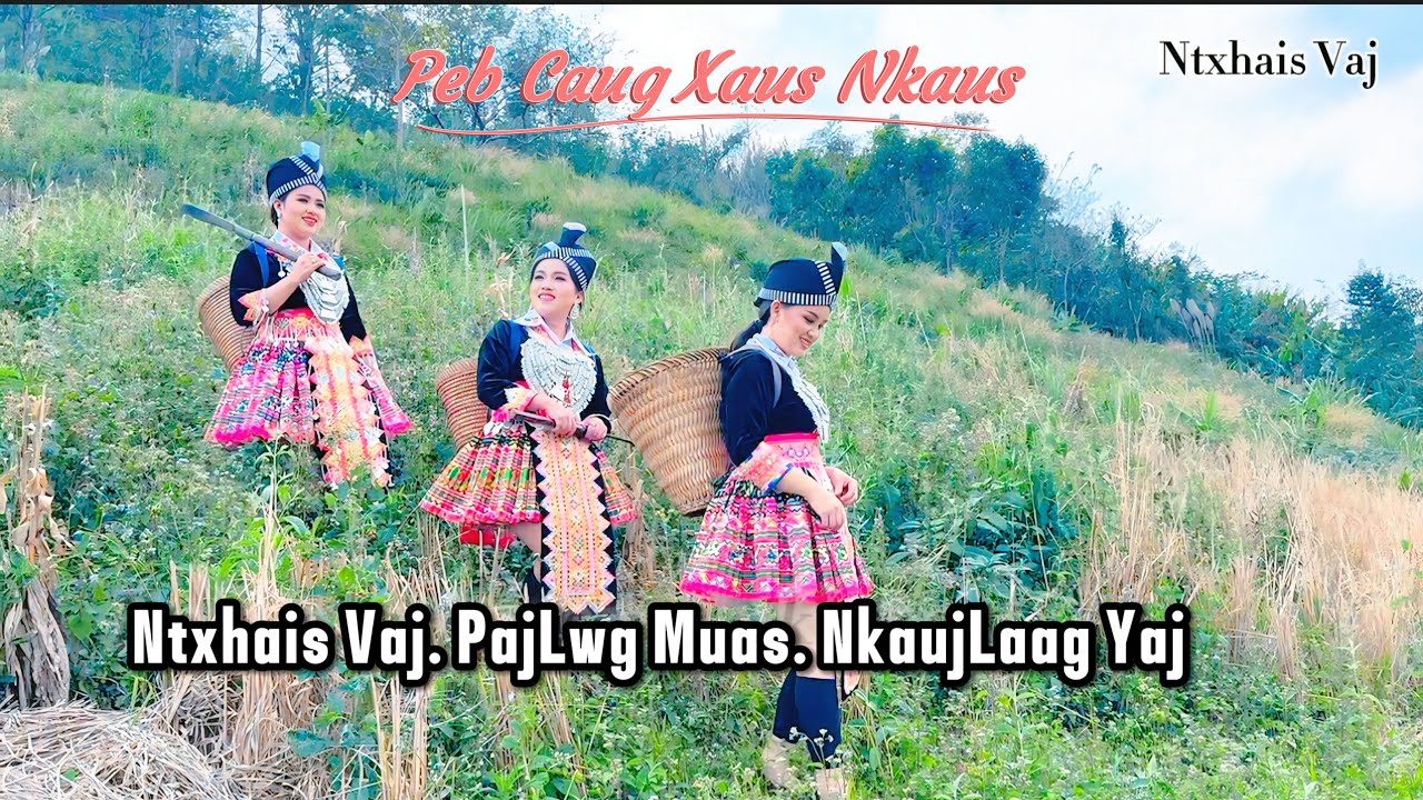 Peb caug xaus nkaus  Ntxhais Vaj. PajLwg Muas. NkaujLaag Yaj