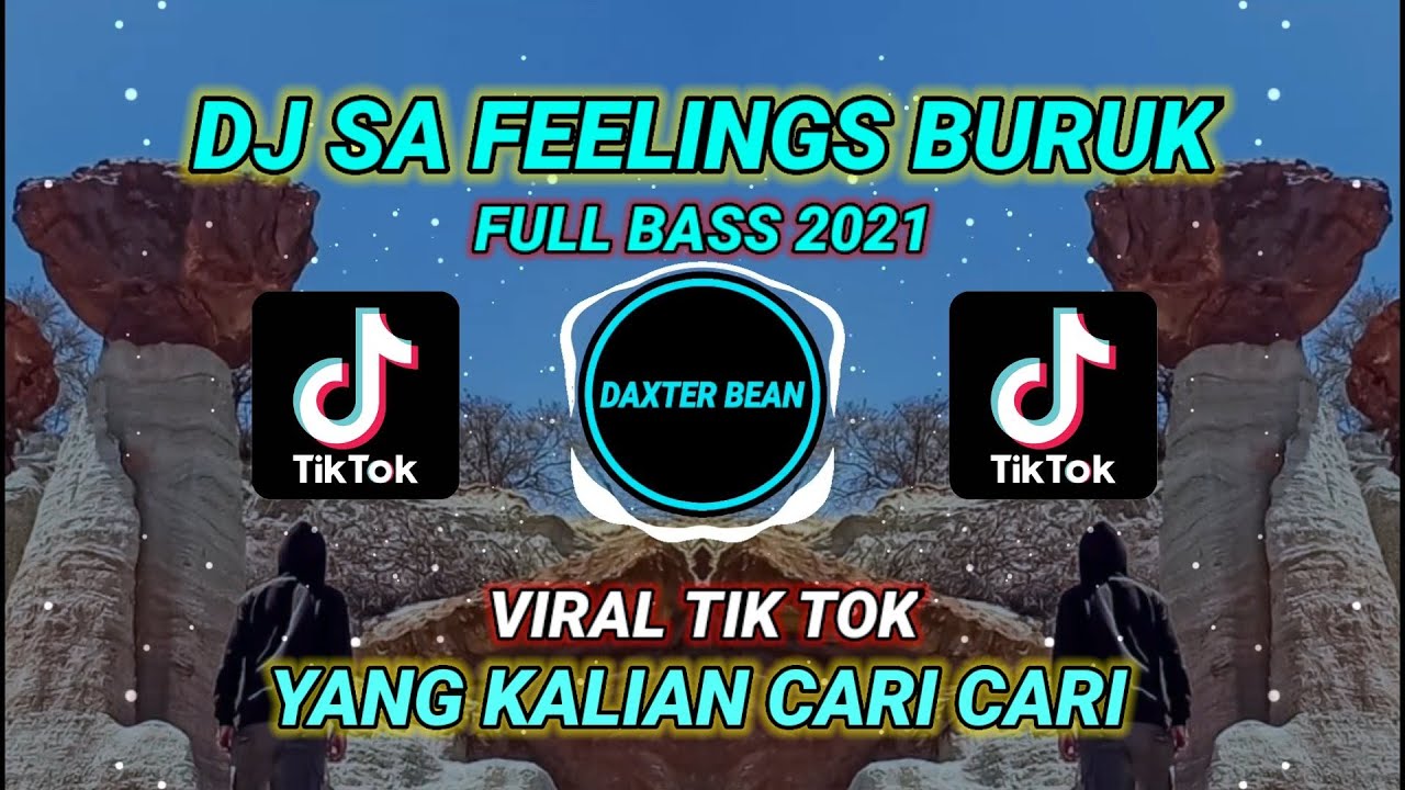 DJ SA FEELINGS BURUK || DAXTER BEAN REMIX || FULL BASS VIRAL TIK TOK || TERBARU 2021
