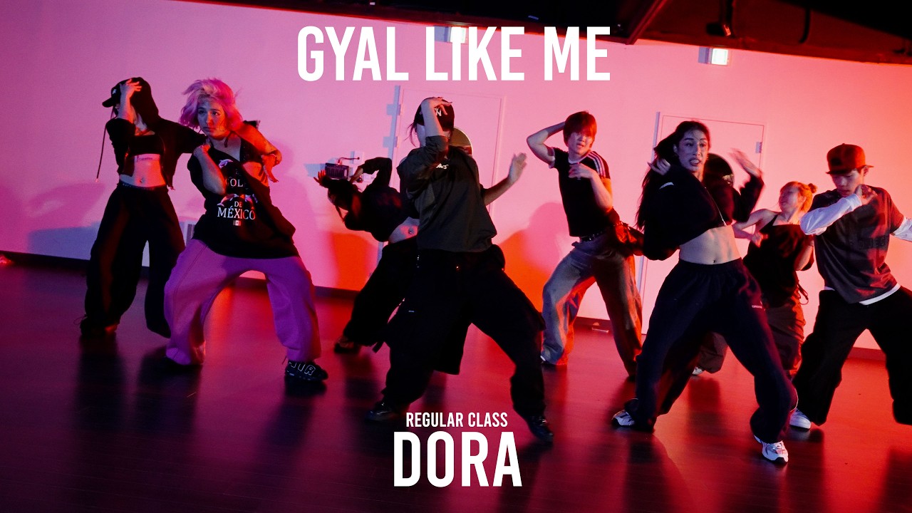 DORA Regular Class / GYAL LIKE ME - Parris Goebel / @ProjectLeeDanceacademy