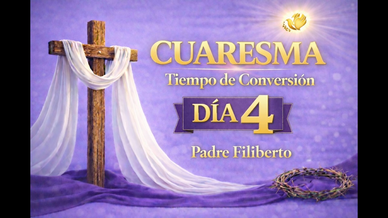✝️ RAICES BIBLICAS DE LA CUARESMA DIA 4 P. FILIBERTO