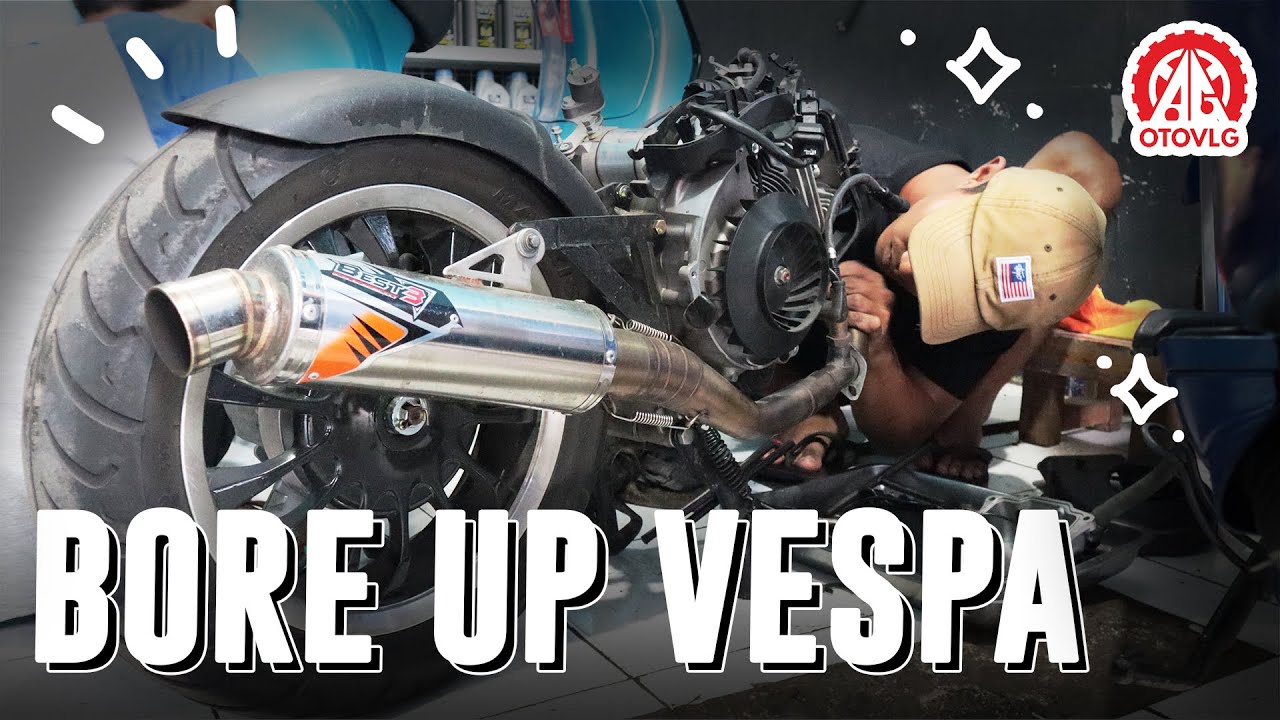 Bore up Vespa matic + Grebek Mechil garage