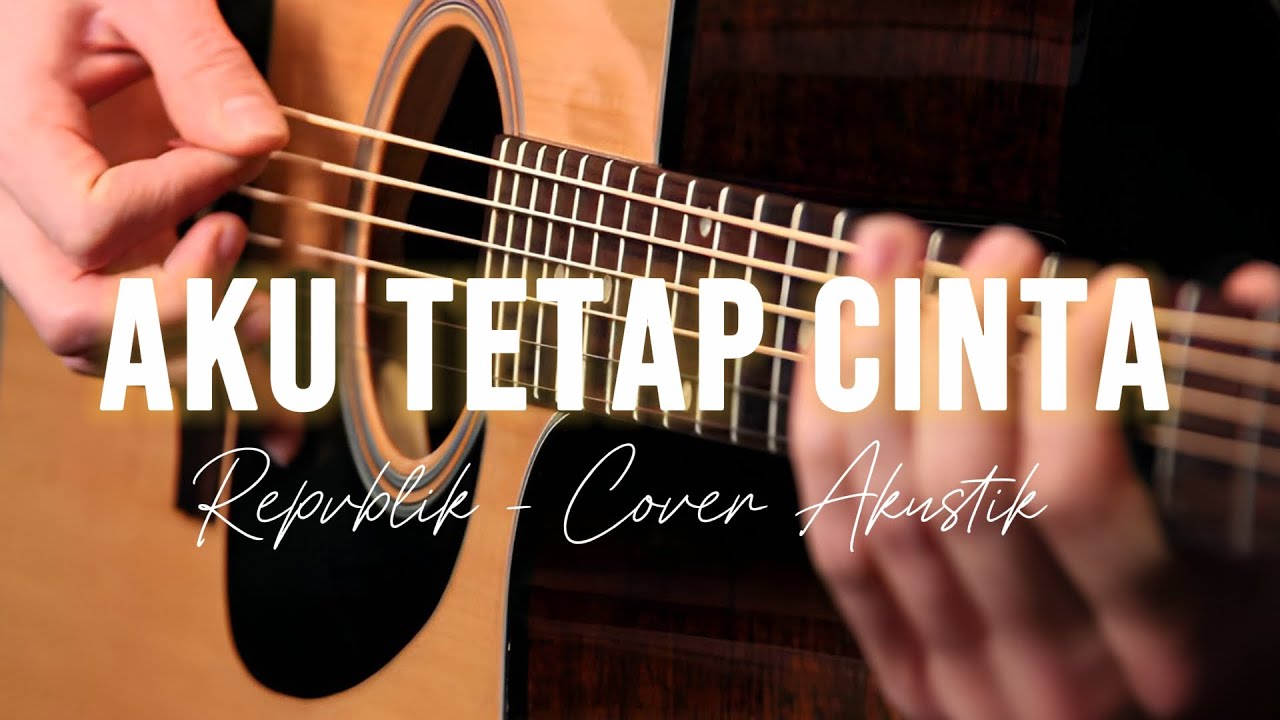 AKU TETAP CINTA - Repvblik Cover Akustik by AR Music Official 