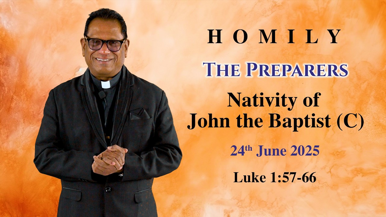 The Preparers: Nativity of Saint John the Baptist | Luke 1 | Homily 24 June 2025