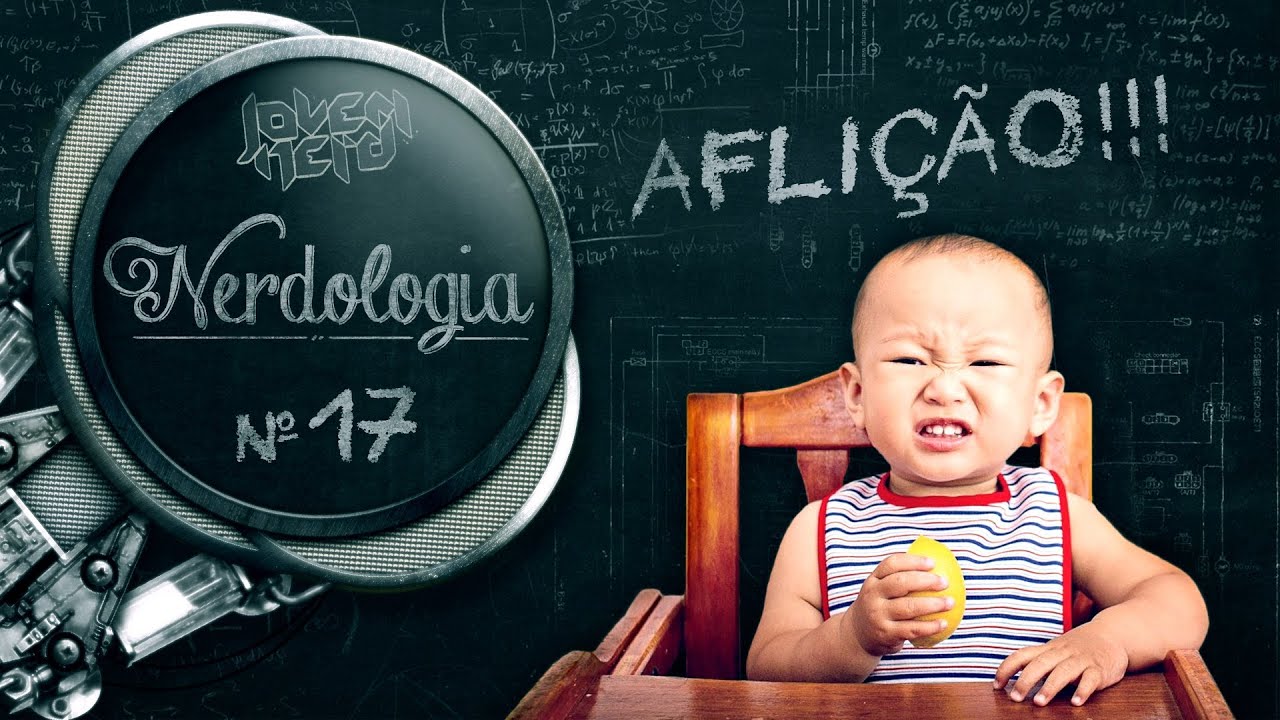 AFLI&Ccedil;&Atilde;O!!! | Nerdologia