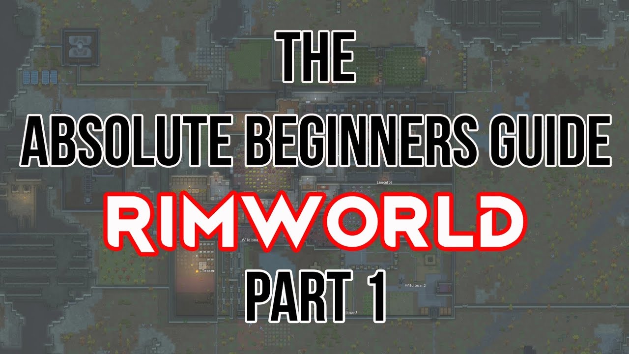 Руководство для начинающих по Rimworld 1.0 — часть 1
