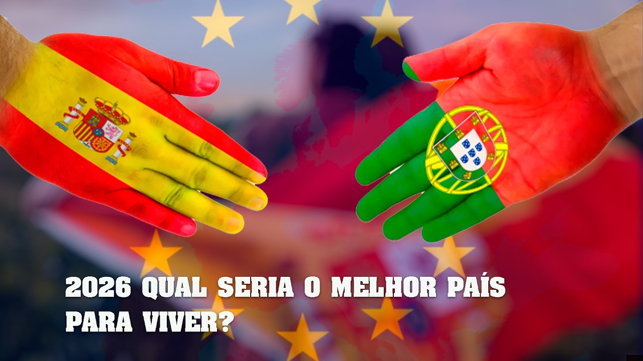 2026 QUAL SERIA O MELHOR PAÍS PARA VIVER, ESPANHA OU PORTUGAL?