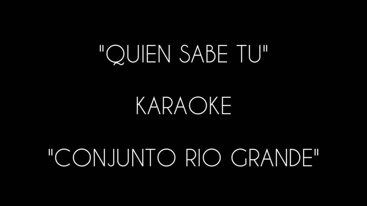 ''QUIEN SABE TU
